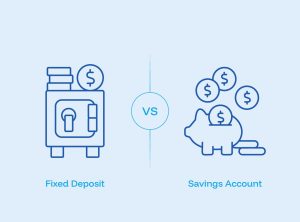 Savings vs Fixed Deposit: Which Is Better for You